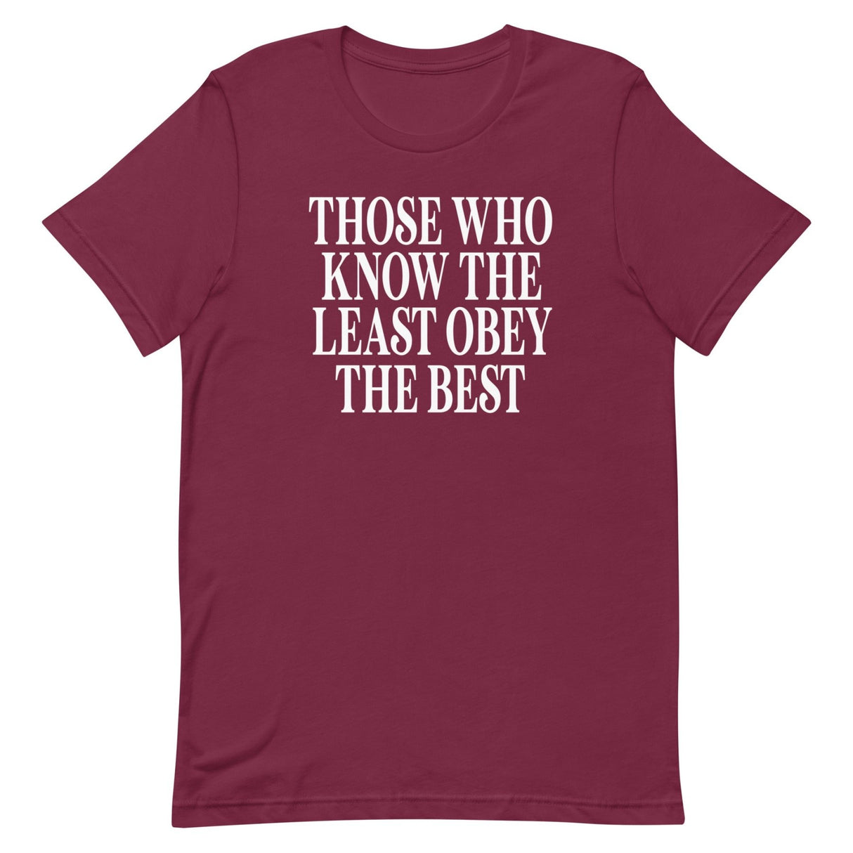 Those Who Know The Least Obey The Best Shirt