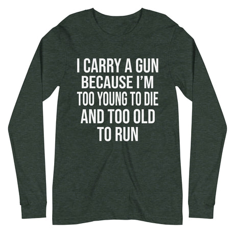 Too Old To Run Gun Long Sleeve Shirt