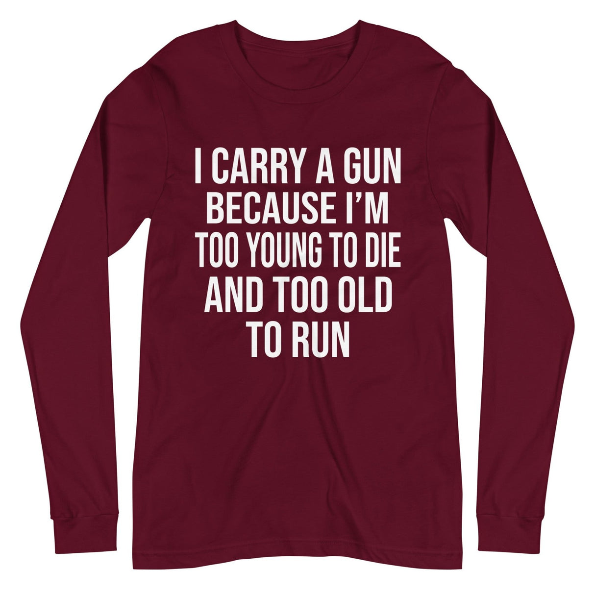 Too Old To Run Gun Long Sleeve Shirt