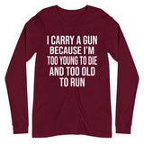 Too Old To Run Gun Long Sleeve Shirt