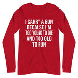 Too Old To Run Gun Long Sleeve Shirt