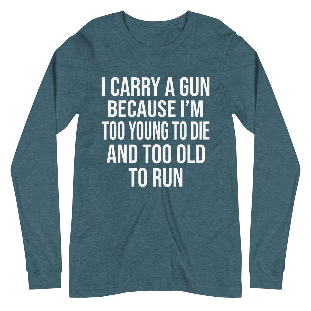 Too Old To Run Gun Long Sleeve Shirt