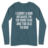 Too Old To Run Gun Long Sleeve Shirt