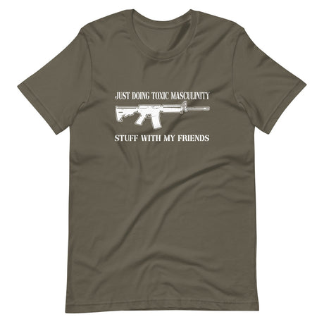 Toxic Masculinity Stuff With My Friends Gun Shirt