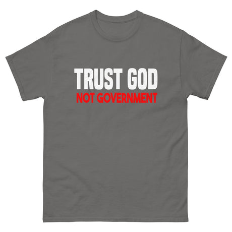 Trust God Not Government Heavy Cotton Shirt