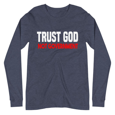 Trust God Not Government Premium Long Sleeve Shirt