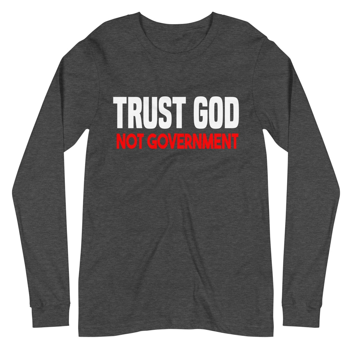 Trust God Not Government Premium Long Sleeve Shirt