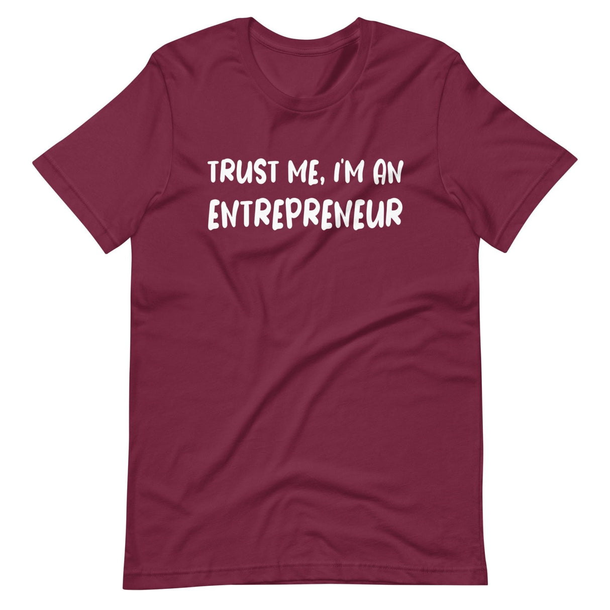 Trust Me I'm an Entrepreneur Shirt