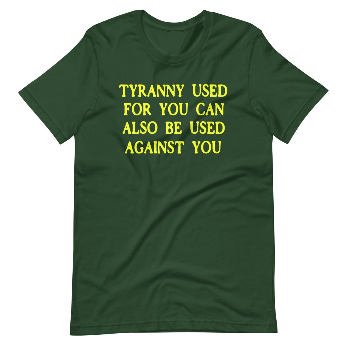 Tyranny Used For You Can Be Used Against You Shirt