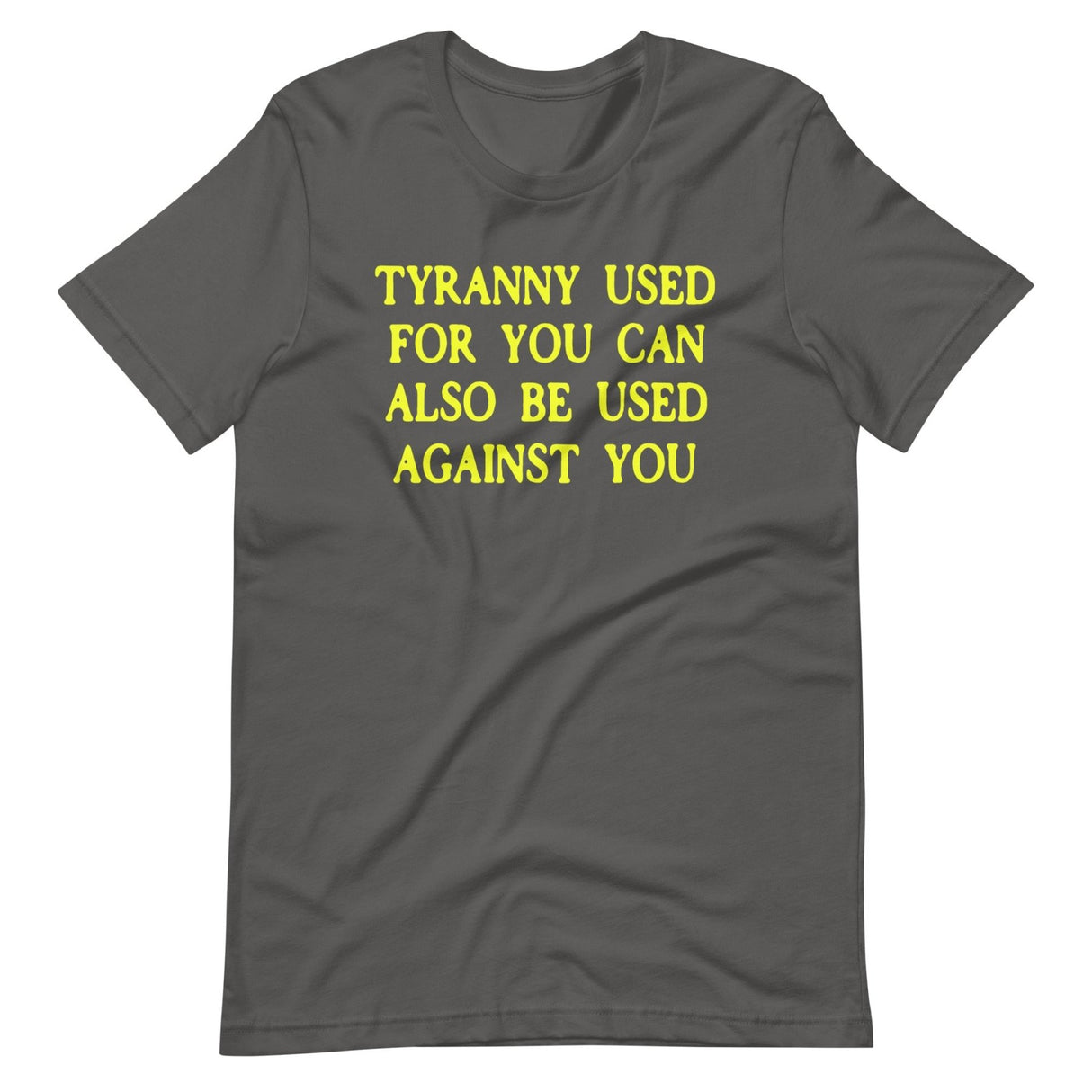 Tyranny Used For You Can Be Used Against You Shirt