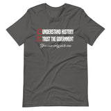 Understand History or Trust the Government Shirt