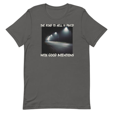 The Road To Hell Is Paved With Good Intentions Shirt - Libertarian Country