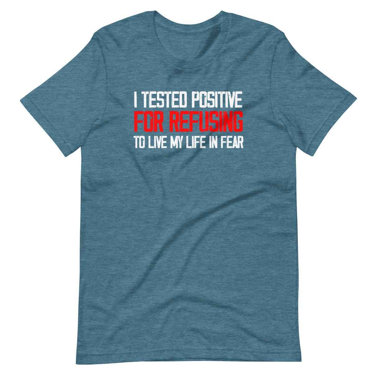 I Tested Positive For Refusing To Live My Life In Fear Shirt - Libertarian Country