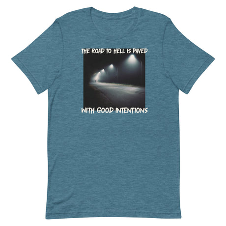 The Road To Hell Is Paved With Good Intentions Shirt - Libertarian Country