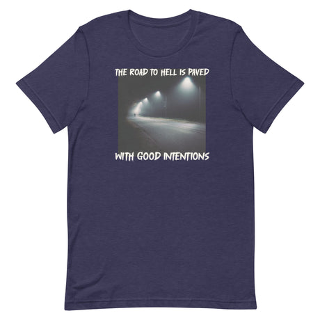 The Road To Hell Is Paved With Good Intentions Shirt - Libertarian Country