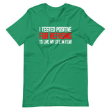 I Tested Positive For Refusing To Live My Life In Fear Shirt - Libertarian Country