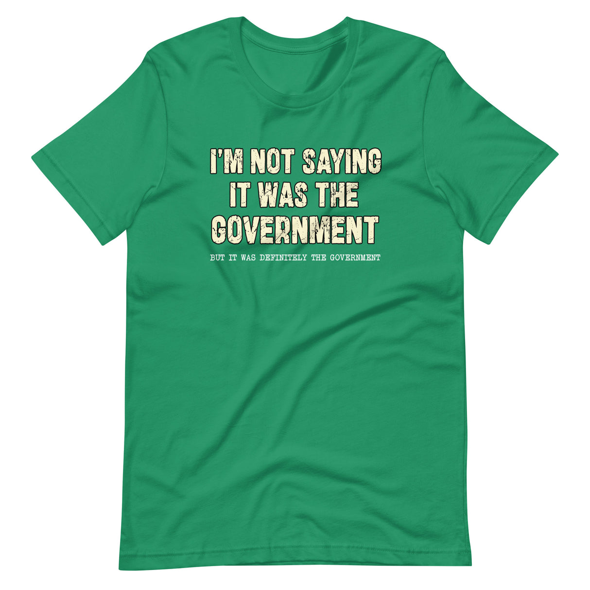 I'm Not Saying It Was The Government Shirt - Libertarian Country