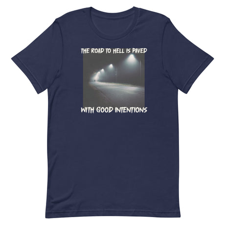 The Road To Hell Is Paved With Good Intentions Shirt - Libertarian Country