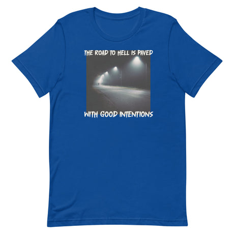 The Road To Hell Is Paved With Good Intentions Shirt - Libertarian Country