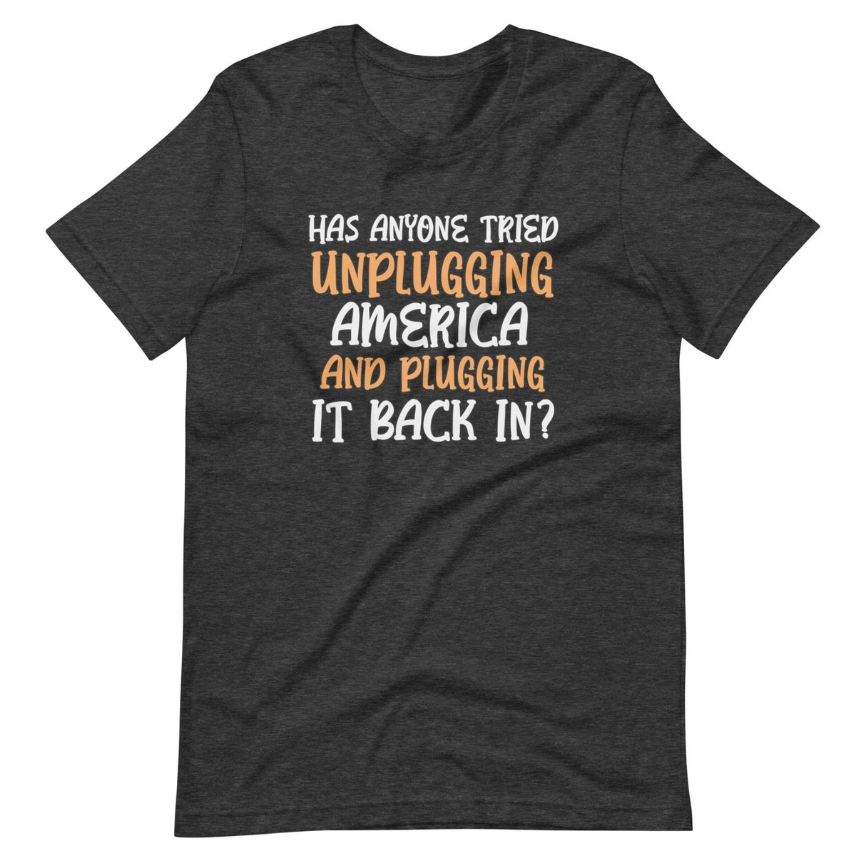 Unplugging America and Plugging It Back In Shirt