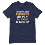 Unplugging America and Plugging It Back In Shirt