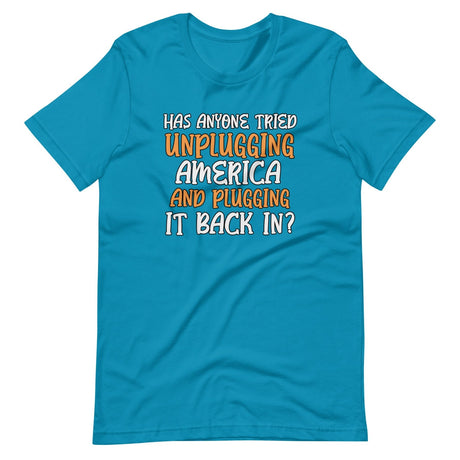 Unplugging America and Plugging It Back In Shirt