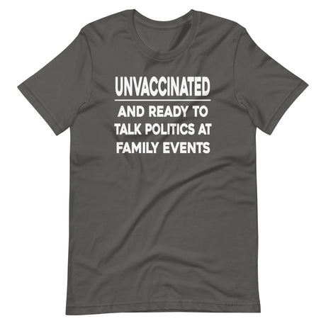 Unvaccinated And Ready To Talk Politics Shirt