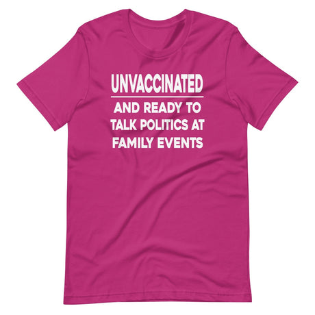 Unvaccinated And Ready To Talk Politics Shirt