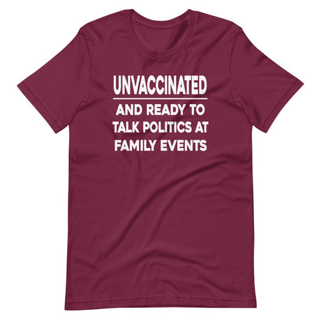 Unvaccinated And Ready To Talk Politics Shirt