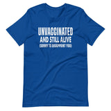 Unvaccinated And Still Alive Shirt