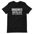 Unvaccinated And Still Alive Shirt