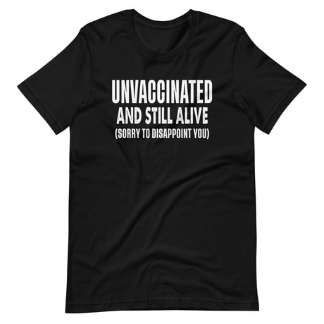 Unvaccinated And Still Alive Shirt