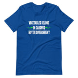 Vegetables Belong In Gardens Not Government Shirt