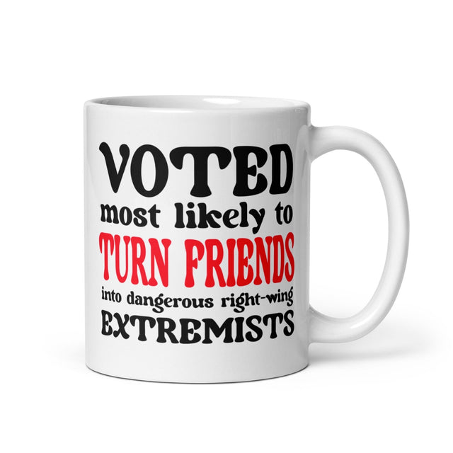 Voted Most Likely To Turn Friends Into Extremists Coffee Mug