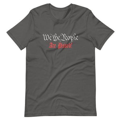 We The People Are Pissed Shirt