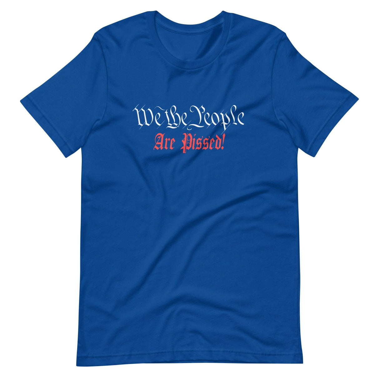 We The People Are Pissed Shirt