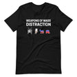 Weapons of Mass Distraction Shirt