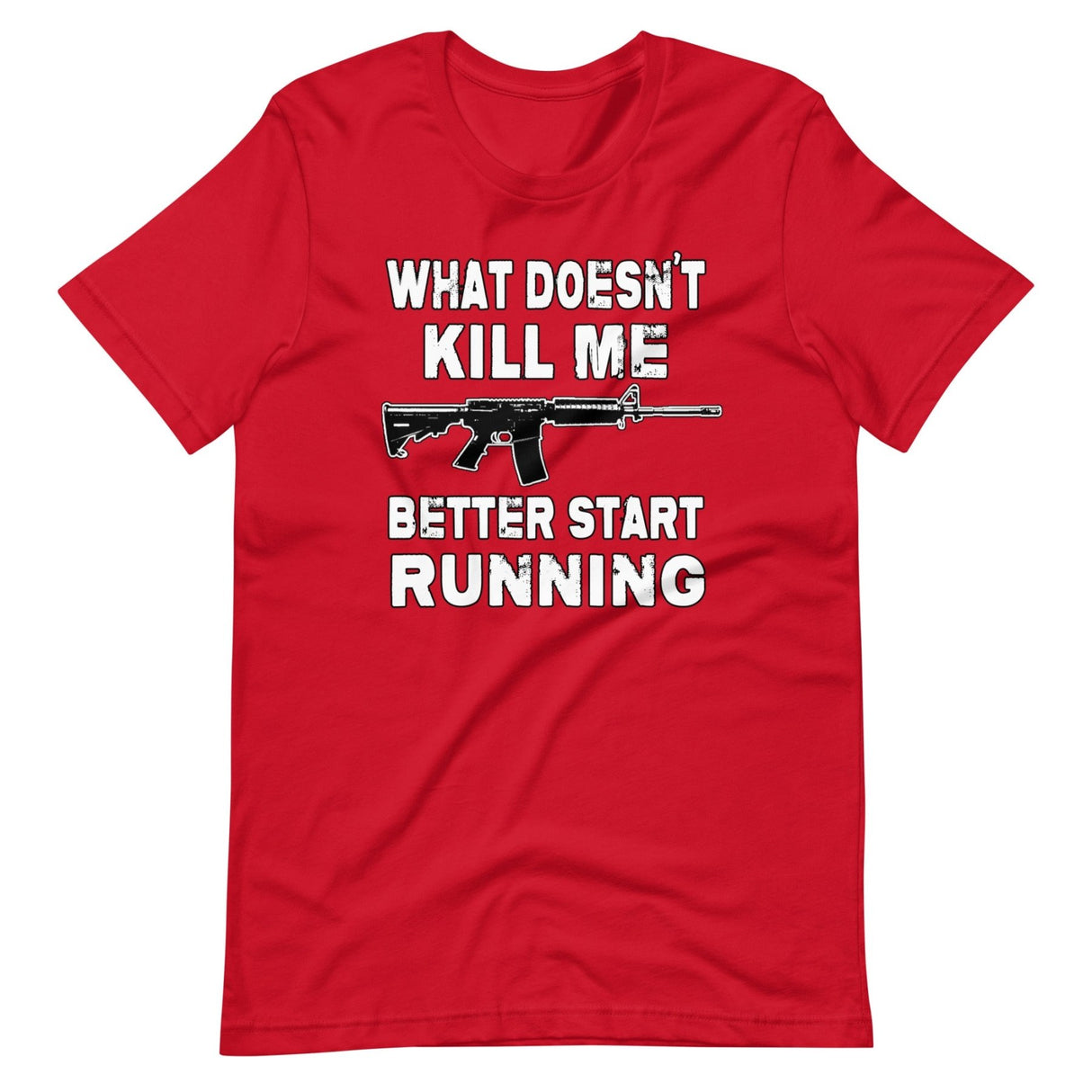 What Doesn't Kill Me Better Start Running Shirt