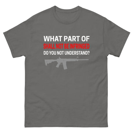 What Part of Shall Not Be Infringed Do You Not Understand Heavy Cotton Shirt