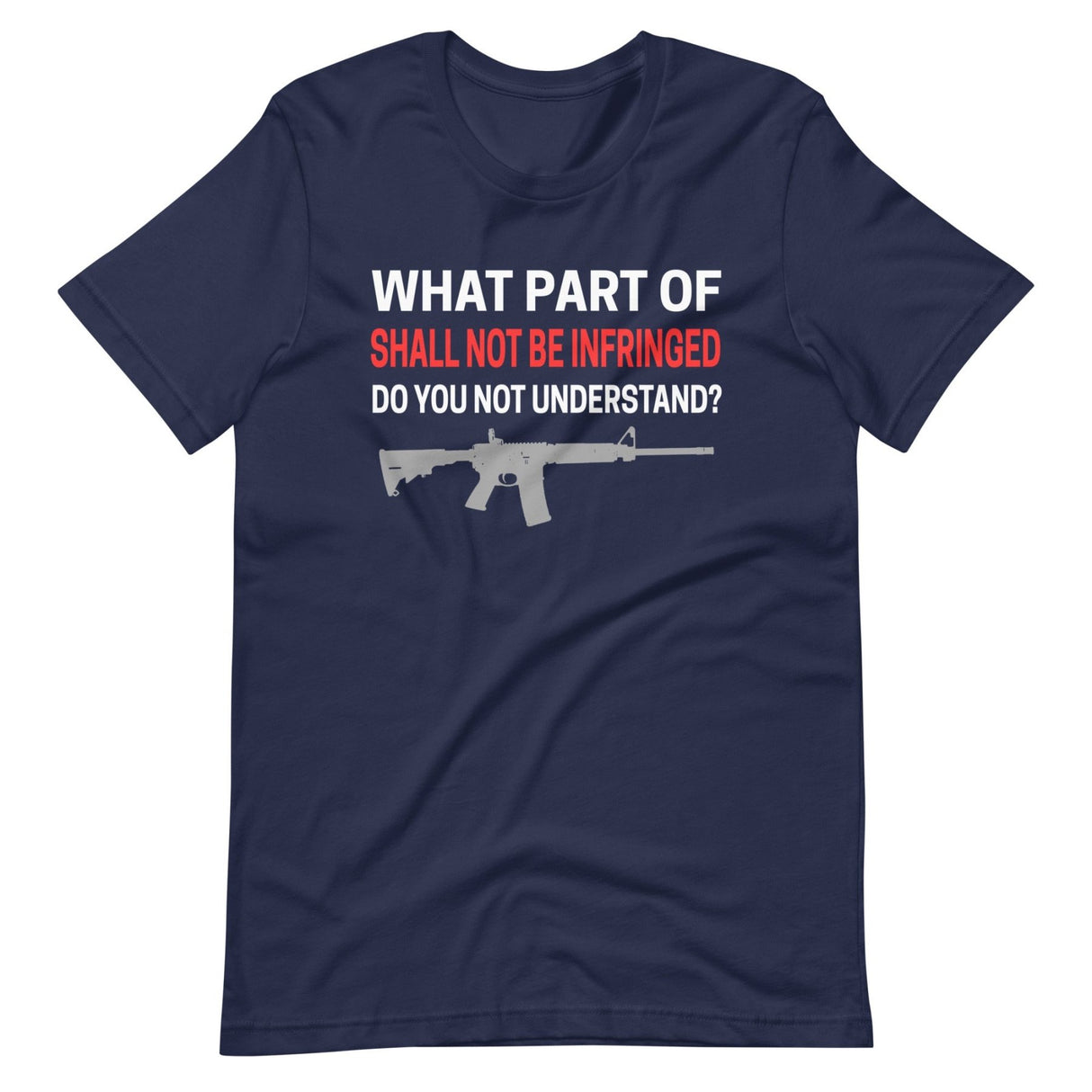 What Part of Shall Not Be Infringed Do You Not Understand Shirt