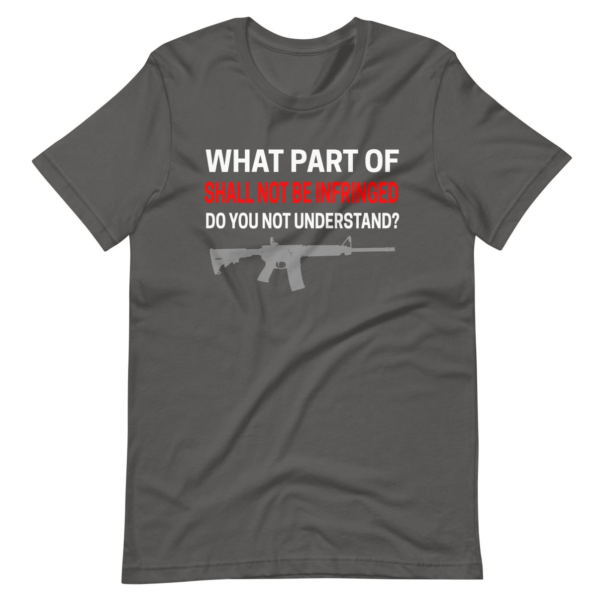 What Part of Shall Not Be Infringed Do You Not Understand Shirt