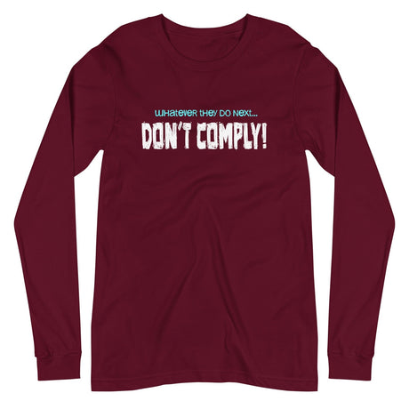 Whatever They Do Next Don't Comply Long Sleeve Shirt