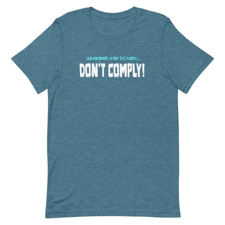 Whatever They Do Next Don't Comply Shirt