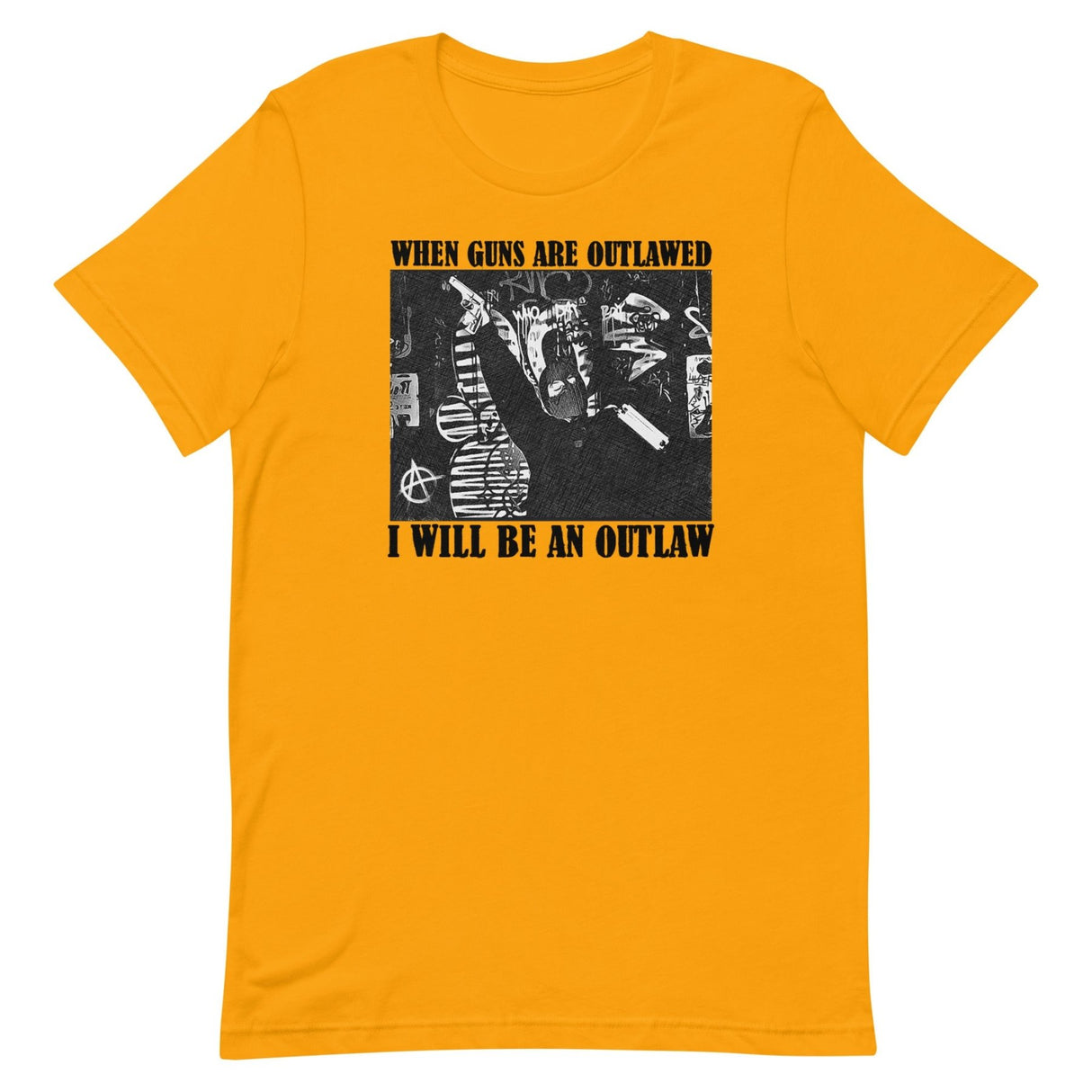 When Guns Are Outlawed I Will Be An Outlaw Shirt