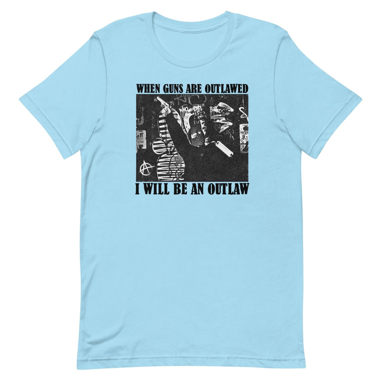 When Guns Are Outlawed I Will Be An Outlaw Shirt