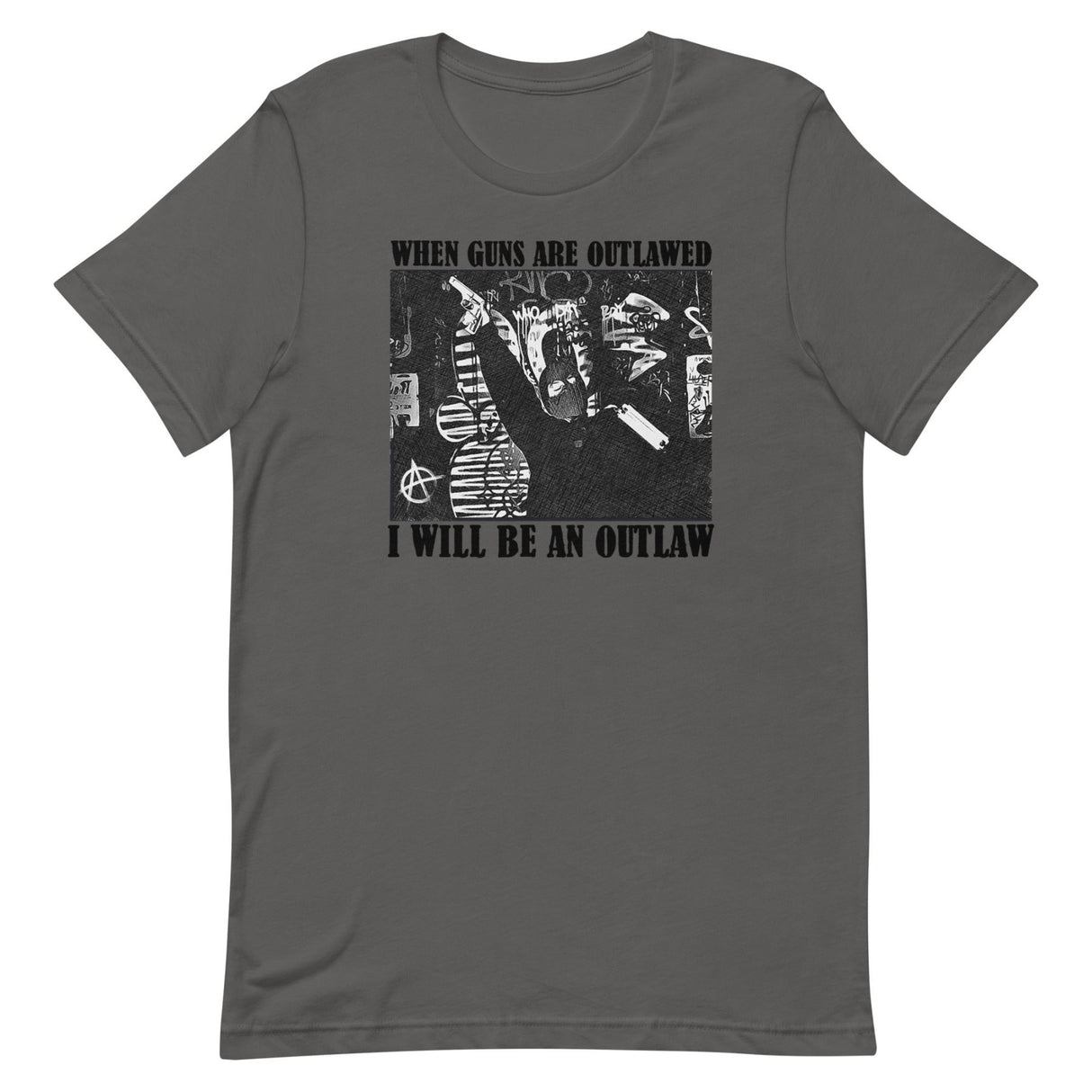 When Guns Are Outlawed I Will Be An Outlaw Shirt