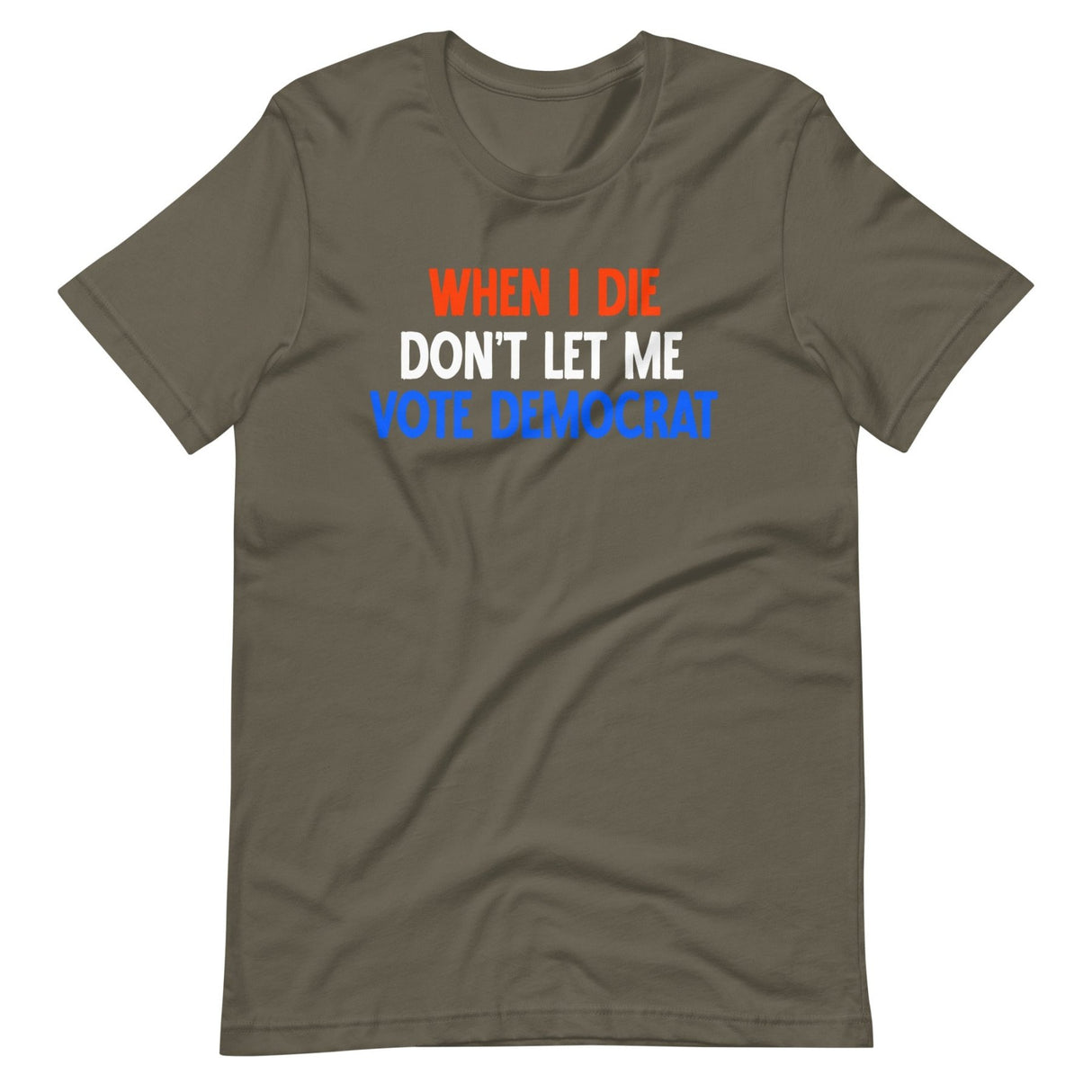 When I Die Don't Let Me Vote Democrat Shirt