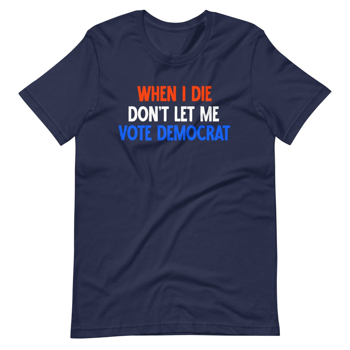 When I Die Don't Let Me Vote Democrat Shirt