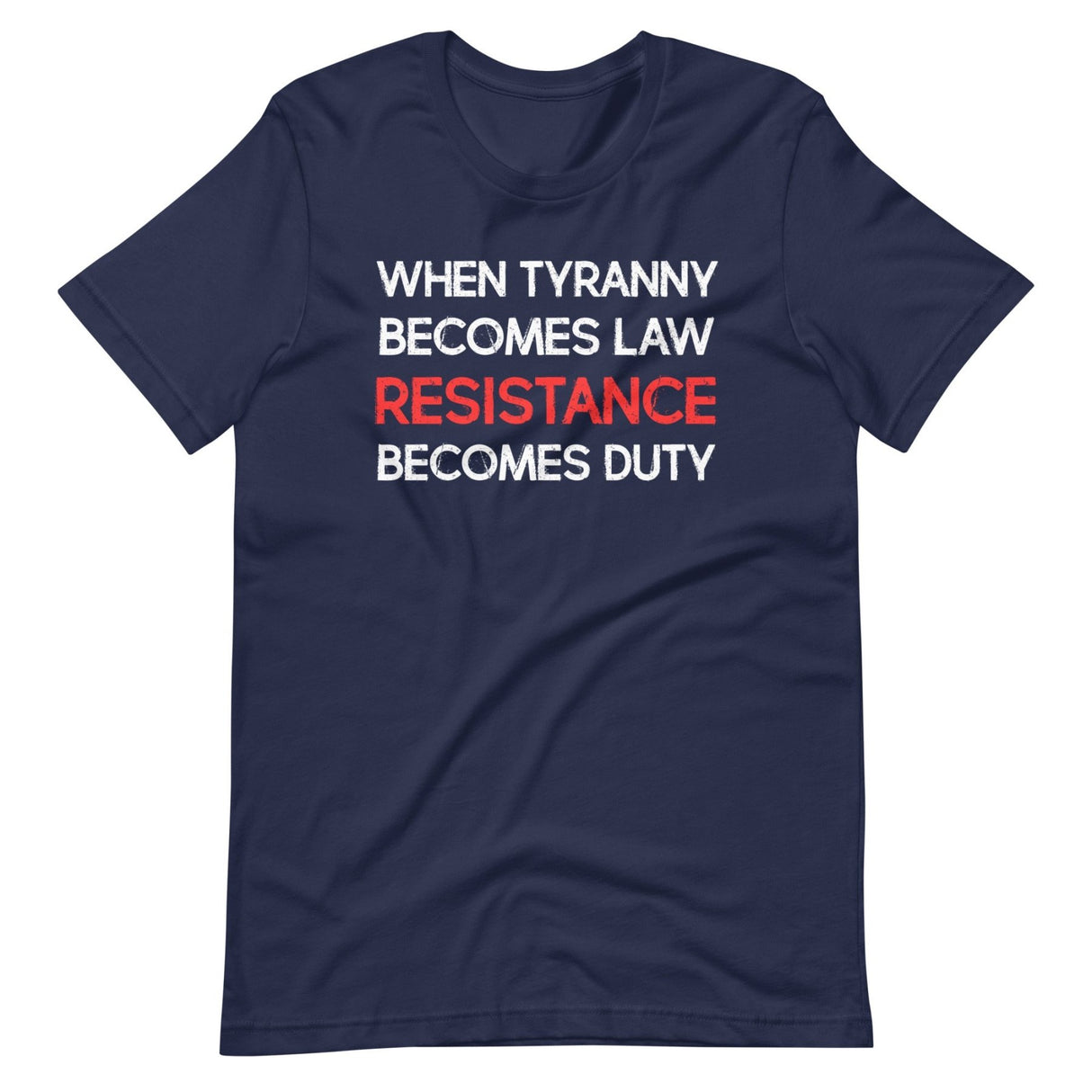 When Tyranny Becomes Law Resistance Becomes Duty Shirt