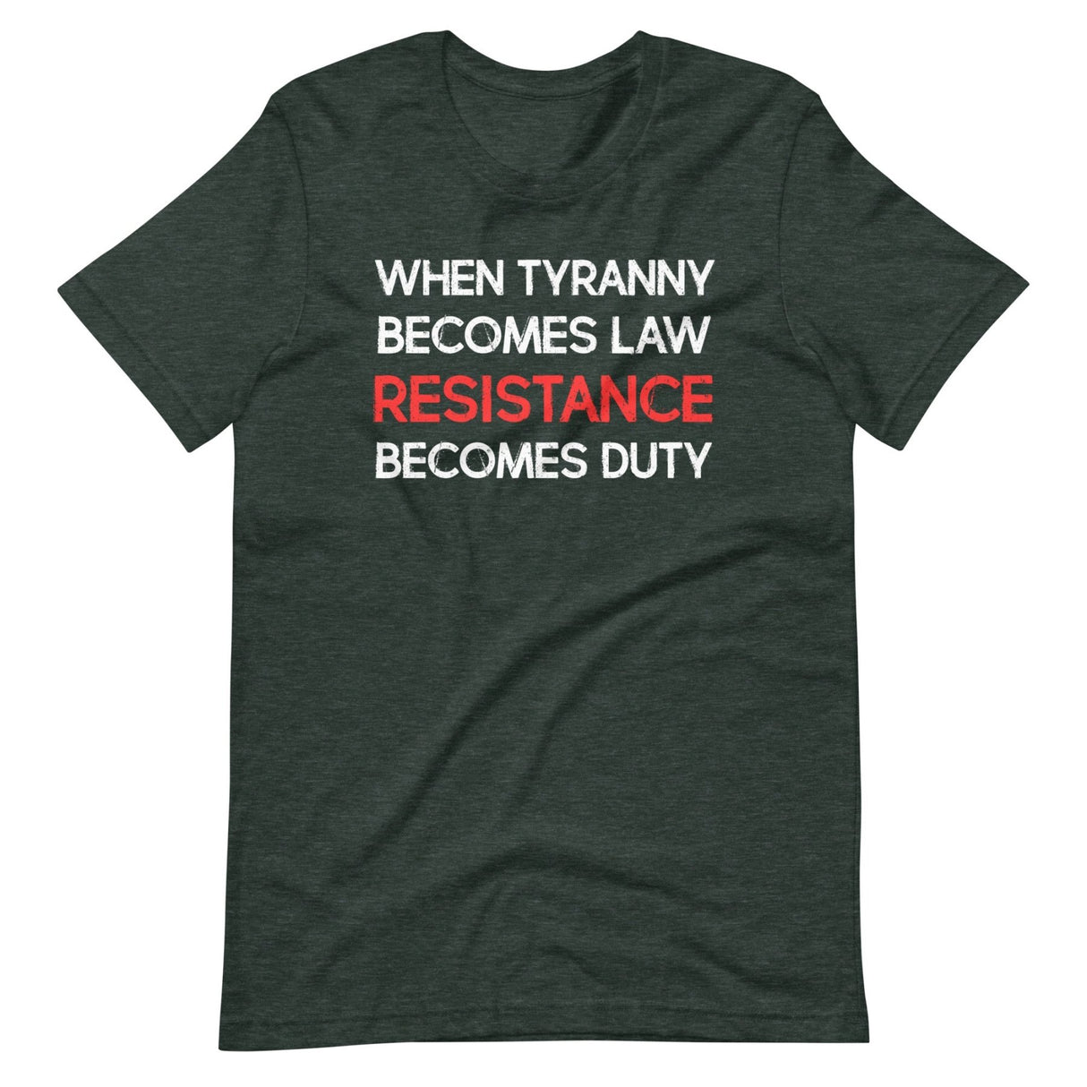 When Tyranny Becomes Law Resistance Becomes Duty Shirt